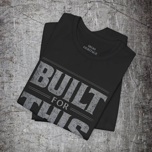 Iron Heritage T-Shirt Built For This T-Shirt