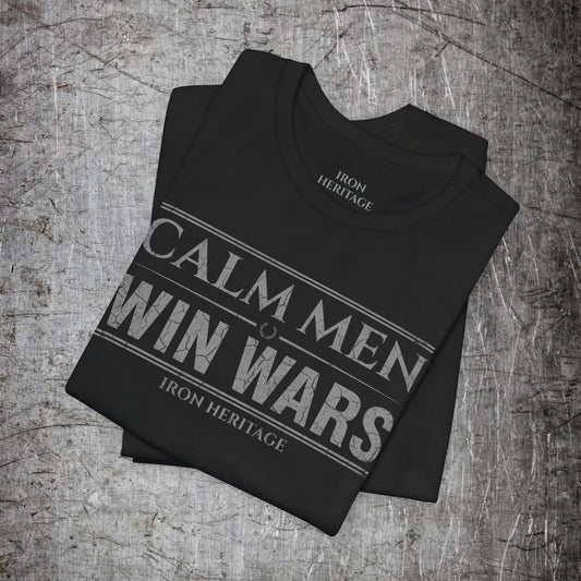 Iron Heritage T-Shirt Calm Men Win Wars T-Shirt