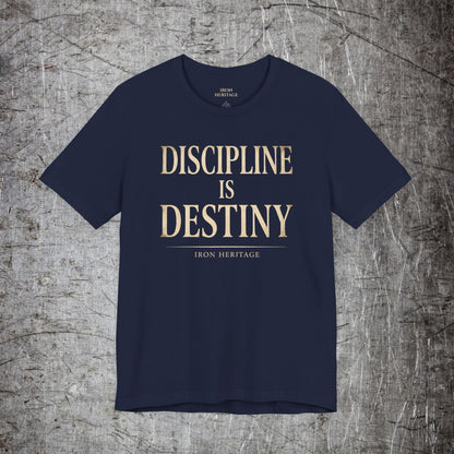Discipline Is Destiny T‑Shirt
