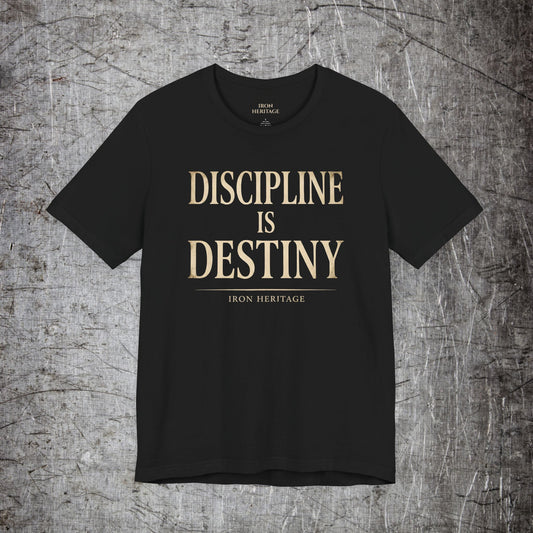 Discipline Is Destiny T‑Shirt