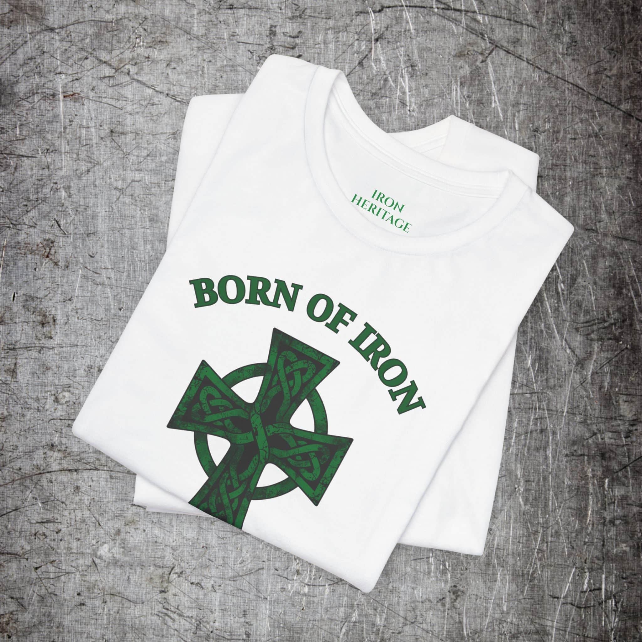 Iron Heritage T-Shirt Born of Iron & Ireland T‑Shirt